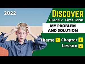 Discover | Grade 2 | My Problem And Solution | Theme 1 - Chapter 1 - Lesson 2