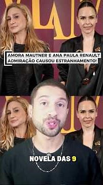 Ana Paula Renault and Amora Mautner: Their admiration caused surprise!