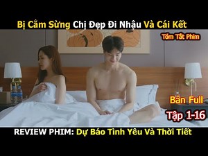 Review Phim: Dự Báo Tình Yêu Và Thời Tiết | Forecasting Love and Weather | Bản Full