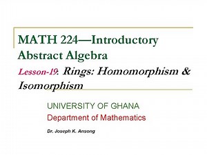 MATH224-LEC19: Rings - Homomorphism and Isomorphism