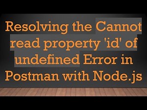 Resolving the Cannot read property 'id' of undefined Error in Postman with Node.js
