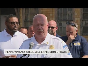 Pennsylvania Steel Mill Explosion Update | What We Know