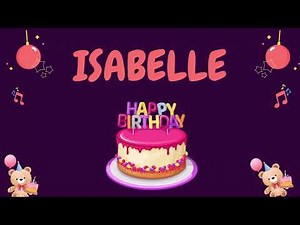 Happy Birthday Isabelle 🎂 - Special Birthday song for Isabelle