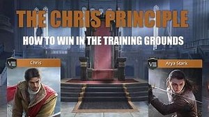 How to win in the Training Grounds - The Chris Principle - Game of Thrones Winter is Coming