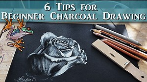 6 Tips for Beginner Charcoal Drawings