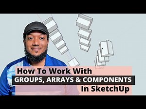 How To Use Components, Groups & Arrays In SketchUp