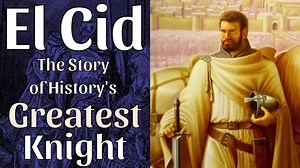 Who Was El Cid? The Story of History's Greatest Knight