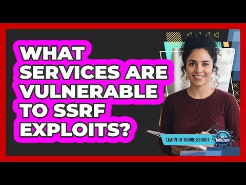 What Services Are Vulnerable to SSRF Exploits?