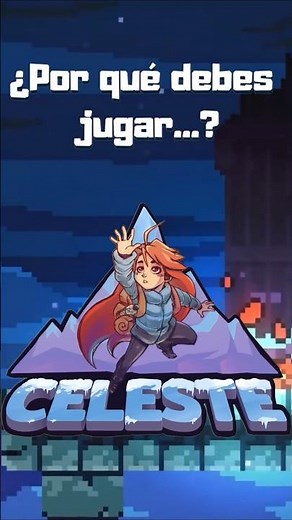 Por qué debes de jugar Celeste?