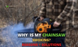 Why is My Chainsaw Smoking? 5 Reasons and Solutions [2025]