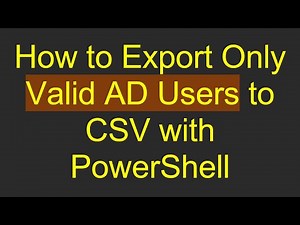 How to Export Only Valid AD Users to CSV with PowerShell
