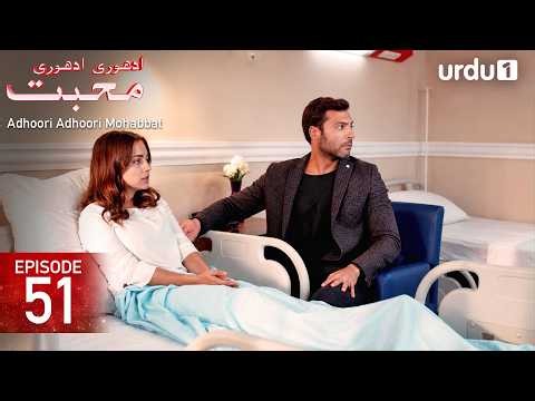 Adhoori Adhoori Mohabbat | Episode 51 | Turkish Drama in Urdu | Güllerin Savaşı