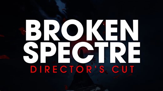 Broken Spectre Director's Cut Official Trailer