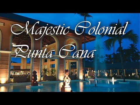 Discover the Luxurious Majestic Colonial Punta Cana Resort - Your Ultimate Tropical Getaway