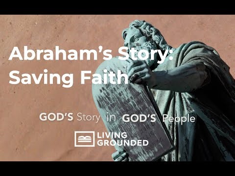 Abraham’s Story: Saving Faith