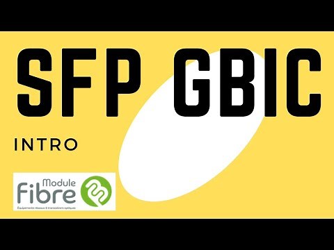 Tuto d'introduction aux modules fibre optique SFP ou GBIC
