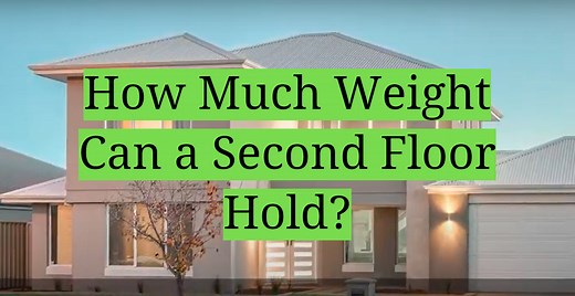 How Much Weight Can a Second Floor Hold? - HomeProfy