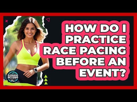 How Do I Practice Race Pacing Before An Event?