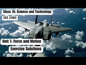 Class 10 | SEE 2080 | Science and Technology | Unit 7 (Force and Motion) Exercises | Solutions