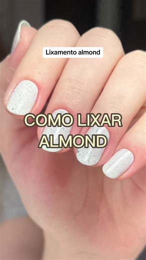 Como Lixar e Decorar Unhas Almond: Guia Passo a Passo