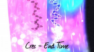 [4K120FPS Hi-Res]电影级体验 Cres - End Time by 五月雪MaySnow