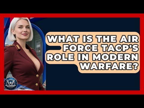 What Is The Air Force TACP's Role In Modern Warfare? - Sky Command Brotherhood