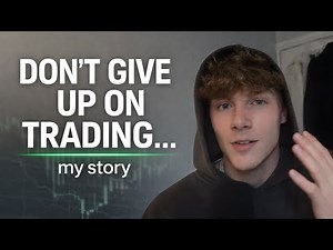 Dont give up on trading... my story
