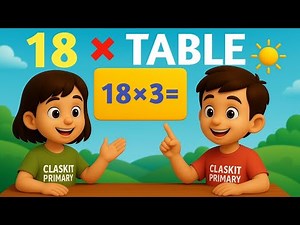 📚18 × Table | Learn 18 Times Table | Easy for Kids | Claskit Primary