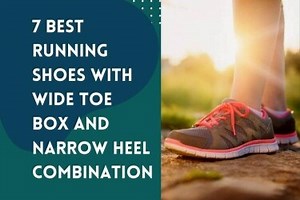 7 Best Running Shoes With Wide Toe Box And Narrow Heel Combination - Shoe Filter
