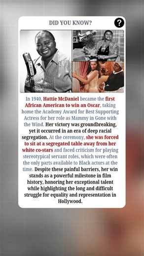In 1940, Hattie McDaniel made history as the first African American to win an Academy Award, earning the Oscar for Best Supporting Actress for her role as “Mammy” in Gone with the Wind. Her victory was groundbreaking, but it came during an era of deep racial segregation. At the ceremony, McDaniel was forced to sit at a separate table away from her white co-stars, and throughout her career she faced criticism for playing stereotypical servant roles — often the only parts available to Black actors