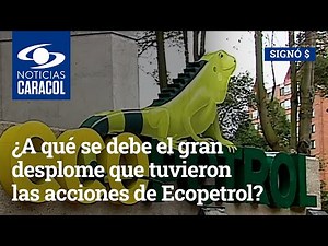 ¿A qué se debe el gran desplome que tuvieron las acciones de Ecopetrol?