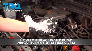 How to Replace Water Pump 2005-2015 Toyota Tacoma 27L I4