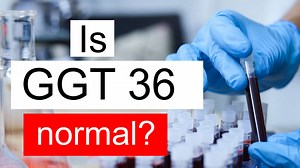 Is GGT 36 normal, high or low? What does Gamma glutamyl transferase level 36 mean?
