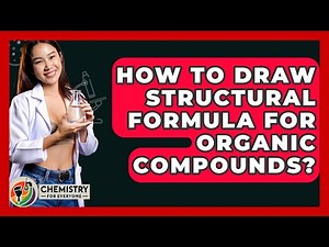 How To Draw Structural Formula For Organic Compounds? - Chemistry For Everyone