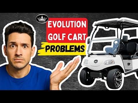 Evolution Golf Cart Problems, Issues 2025 | Troubleshooting Fixes