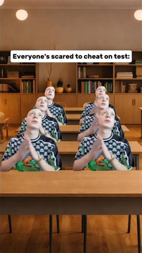 Everyone's scared to cheat on test
