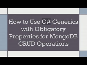 How to Use C# Generics with Obligatory Properties for MongoDB CRUD Operations