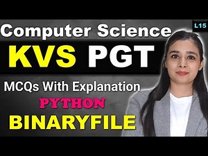 KVS PGT - Computer Science | MCQs With Explanation| KVS MCQs Series | Python -BINARY FILE | L15
