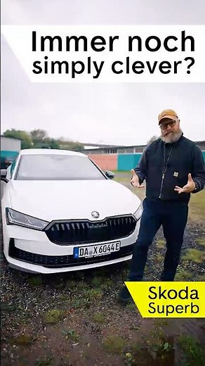 Immer noch alles "Simply Clever"? Skoda Superb!