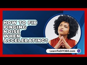 How To Fix Pinging Noise When Accelerating? - LearnToDIY360.com