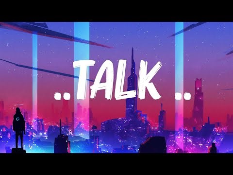 Khalid - ..Talk .. (Lyrics) | JVKE , Sia ,... ☀️Tiktok trending songs