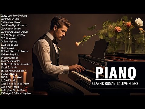 The Best Of Piano: 300 Most Famous Classical Piano Pieces - Beautiful Piano Love Songs Of All Time