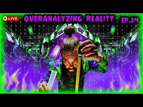 Overanalyzing Reality EP.34
