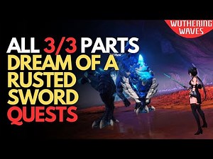 Dream of A Rusted Sword Quests ALL 3 Parts - Wuthering Waves