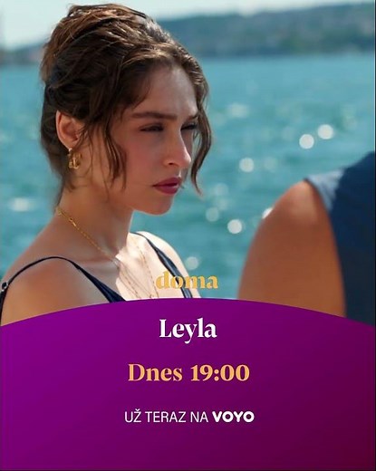 Leyla | 119-120 | dnes o 19:00 na TV Doma a v predstihu Voyo