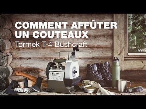 Tormek T-4 Bushcraft: Comment affûter un couteaux