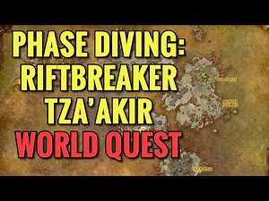 Phase Diving: Riftbreaker Tza'akir World Quest (WoW TWW)