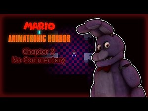Mario In Animatronic Horror: Chapter 2 - No Commentary