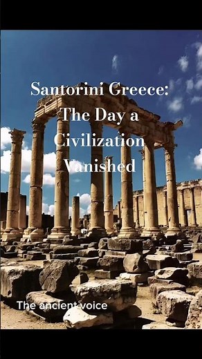 Santorini Greece: The Day a Civilization Vanished