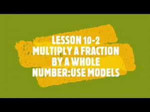MULTIPLY A FRACTION BY A WHOLE NUMBER:USE MODELS for Grade 4 Pearson realize math book